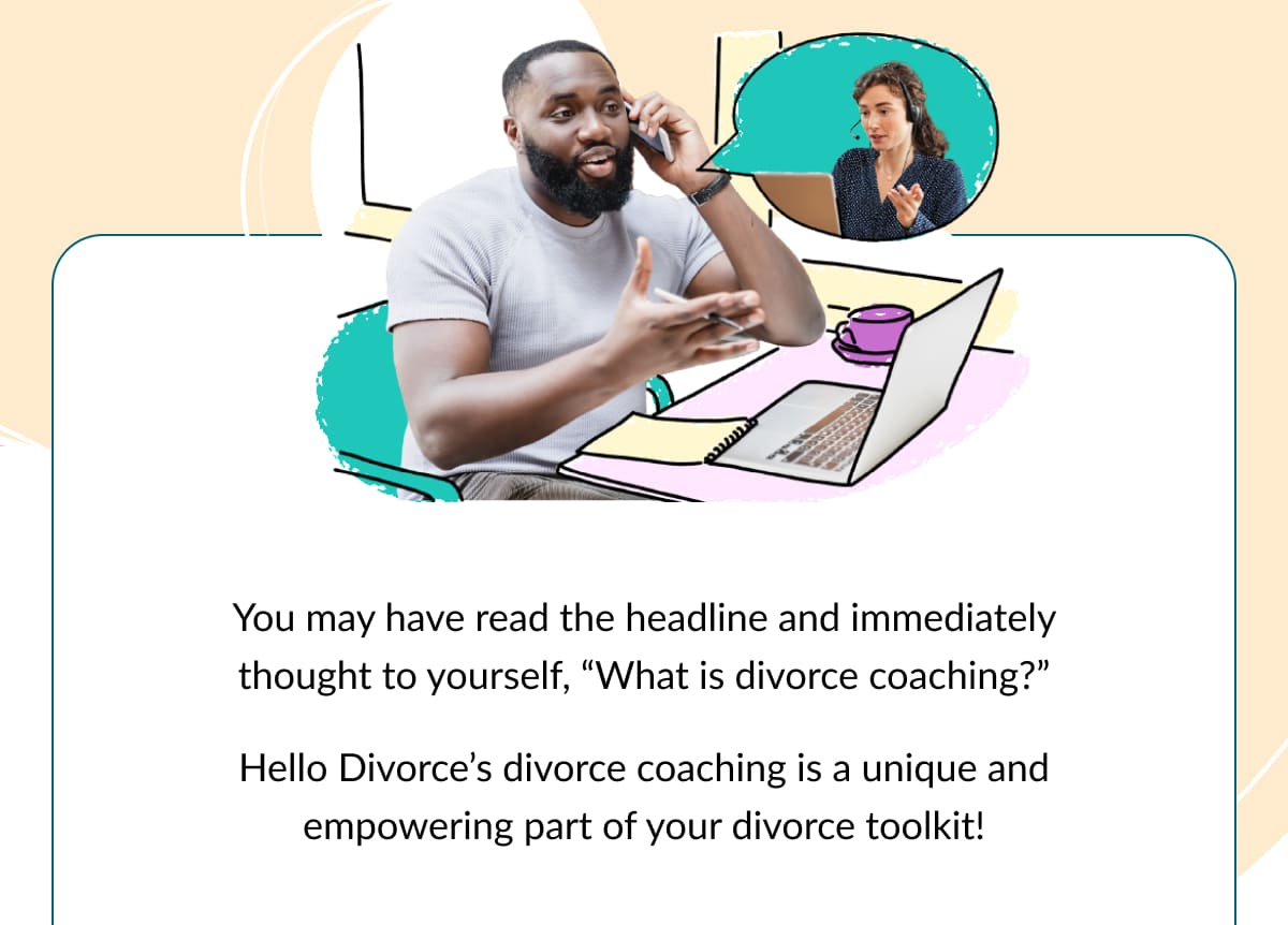 Hello Divorce helps you along the entire divorce process